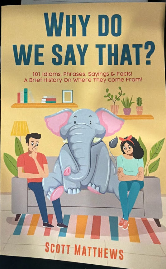 Why Do We Say That?
